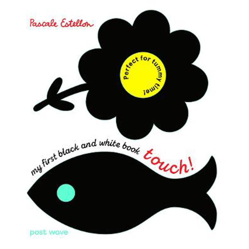 My First Black and White Book: Touch! - Pascale Estellon